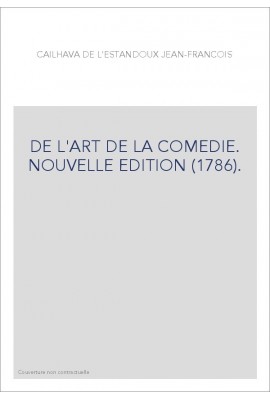 DE L'ART DE LA COMEDIE. NOUVELLE EDITION (1786).