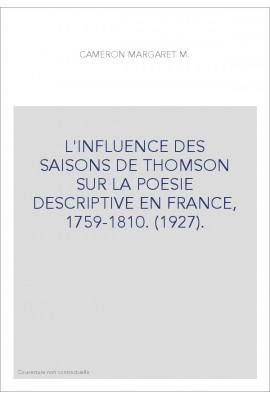 L'INFLUENCE DES SAISONS DE THOMSON SUR LA POESIE DESCRIPTIVE EN FRANCE, 1759-1810. (1927).
