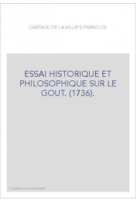 ESSAI HISTORIQUE ET PHILOSOPHIQUE SUR LE GOUT. (1736).