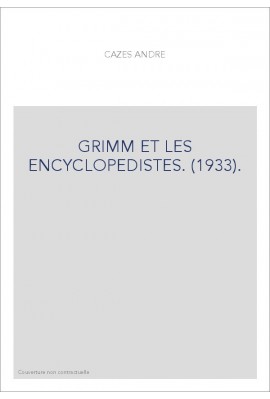 GRIMM ET LES ENCYCLOPEDISTES. (1933).