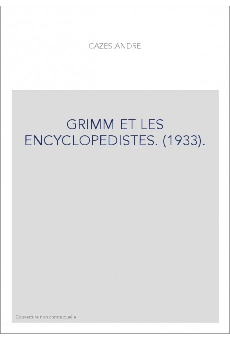 GRIMM ET LES ENCYCLOPEDISTES. (1933).