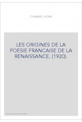 LES ORIGINES DE LA POESIE FRANCAISE DE LA RENAISSANCE. (1920).