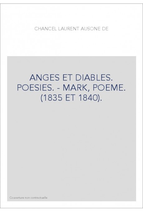 ANGES ET DIABLES. POESIES. - MARK, POEME. (1835 ET 1840).
