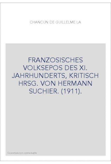 FRANZOSISCHES VOLKSEPOS DES XI. JAHRHUNDERTS, KRITISCH HRSG. VON HERMANN SUCHIER. (1911).