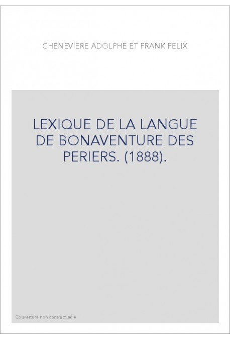 LEXIQUE DE LA LANGUE DE BONAVENTURE DES PERIERS. (1888).