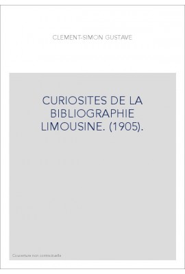 CURIOSITES DE LA BIBLIOGRAPHIE LIMOUSINE. (1905).