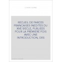 RECUEIL DE FARCES FRANCAISES INEDITES DU XVE SIECLE, PUBLIEES POUR LA PREMIERE FOIS AVEC UNE INTRODUCTION, DES