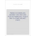 FRANCOIS RABELAIS. EXTRAIT DES VIES DES POETES FRANCAIS, PUBLIE PAR GUSTAVE BRUNET. (1867).