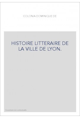 HISTOIRE LITTERAIRE DE LA VILLE DE LYON.