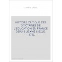 HISTOIRE CRITIQUE DES DOCTRINES DE L'EDUCATION EN FRANCE DEPUIS LE XVIE SIECLE. (1879).