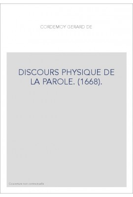 DISCOURS PHYSIQUE DE LA PAROLE. (1668).