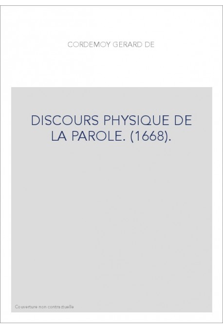 DISCOURS PHYSIQUE DE LA PAROLE. (1668).