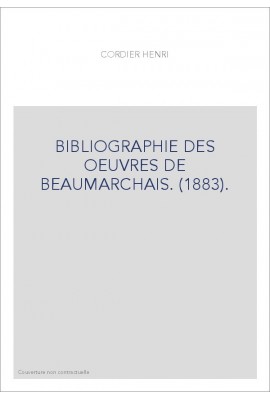 BIBLIOGRAPHIE DES OEUVRES DE BEAUMARCHAIS. (1883).