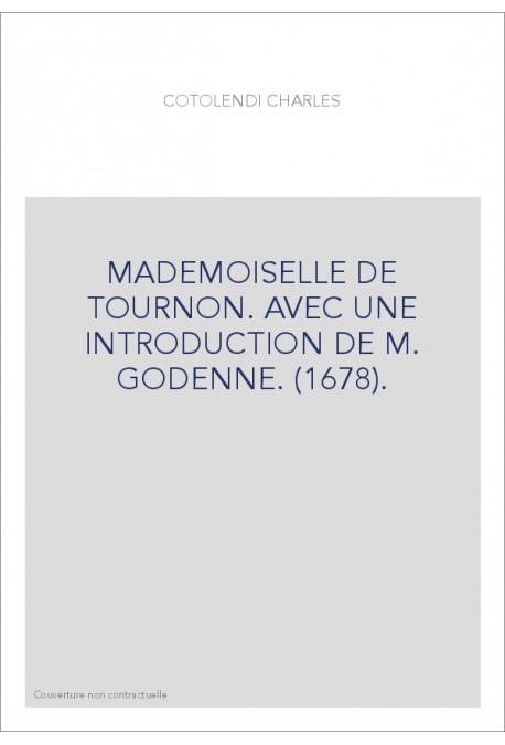 MADEMOISELLE DE TOURNON. AVEC UNE INTRODUCTION DE M. GODENNE. (1678).