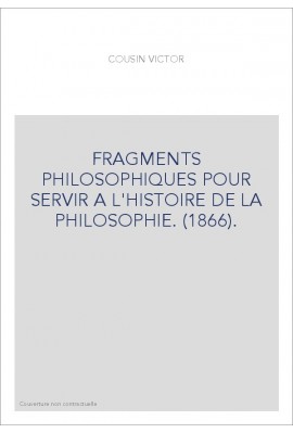 FRAGMENTS PHILOSOPHIQUES POUR SERVIR A L'HISTOIRE DE LA PHILOSOPHIE. (1866).