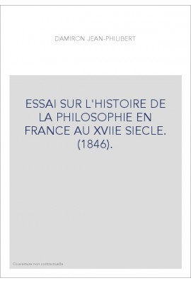 ESSAI SUR L'HISTOIRE DE LA PHILOSOPHIE EN FRANCE AU XVIIE SIECLE. (1846).