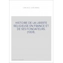 HISTOIRE DE LA LIBERTE RELIGIEUSE EN FRANCE ET DE SES FONDATEURS. (1859).