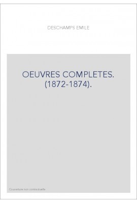 OEUVRES COMPLETES. (1872-1874).