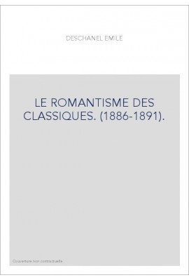 LE ROMANTISME DES CLASSIQUES. (1886-1891).