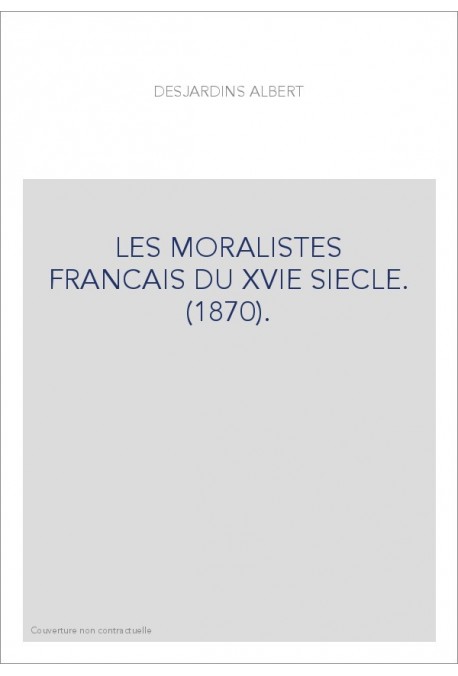 LES MORALISTES FRANCAIS DU XVIE SIECLE. (1870).