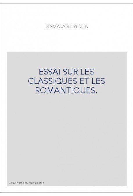 ESSAI SUR LES CLASSIQUES ET LES ROMANTIQUES.(1824).-