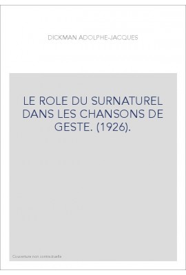 LE ROLE DU SURNATUREL DANS LES CHANSONS DE GESTE. (1926).