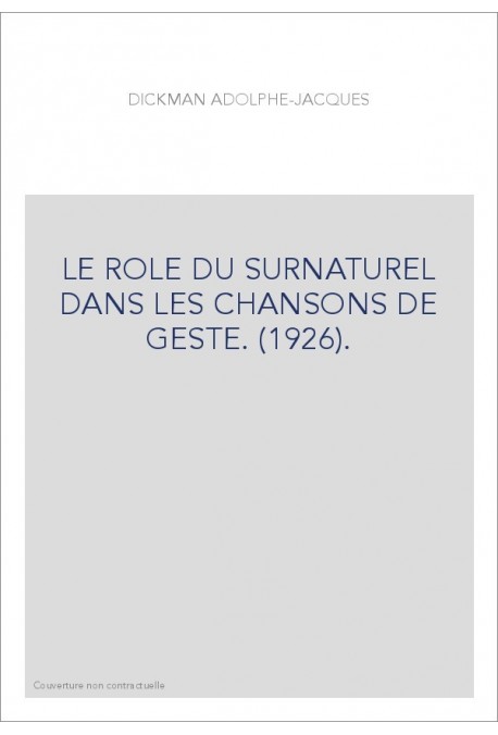 LE ROLE DU SURNATUREL DANS LES CHANSONS DE GESTE. (1926).