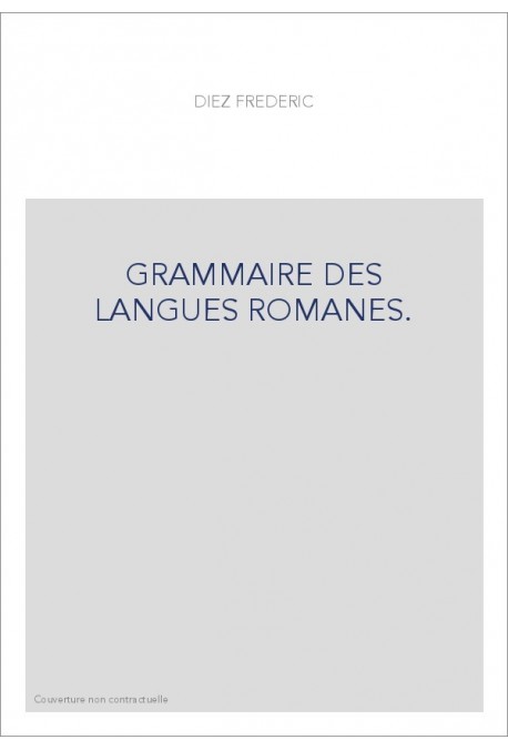 GRAMMAIRE DES LANGUES ROMANES.