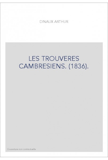 LES TROUVERES CAMBRESIENS. (1836).