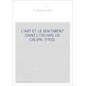 L'ART ET LE SENTIMENT DANS L'OEUVRE DE CALVIN. (1902).