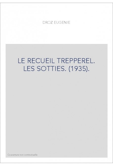 LE RECUEIL TREPPEREL. LES SOTTIES. (1935).