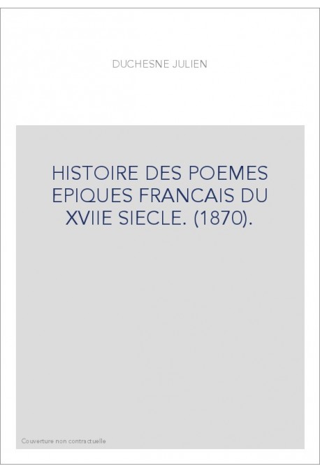 HISTOIRE DES POEMES EPIQUES FRANCAIS DU XVIIE SIECLE. (1870).