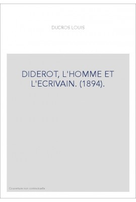 DIDEROT, L'HOMME ET L'ECRIVAIN. (1894).