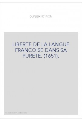 LIBERTE DE LA LANGUE FRANCOISE DANS SA PURETE. (1651).
