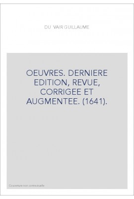 OEUVRES. DERNIERE EDITION, REVUE, CORRIGEE ET AUGMENTEE. (1641).