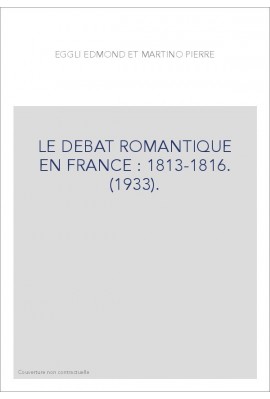LE DEBAT ROMANTIQUE EN FRANCE : 1813-1816. (1933).