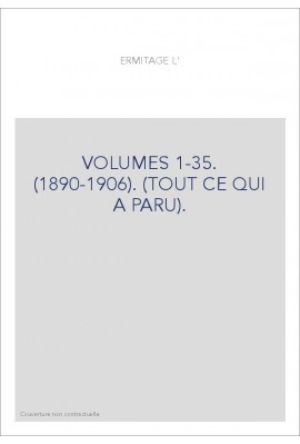 L'ERMITAGE. VOLUMES 1-35. (1890-1906). (TOUT CE QUI A PARU).