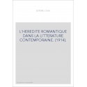 L'HEREDITE ROMANTIQUE DANS LA LITTERATURE CONTEMPORAINE. (1914).