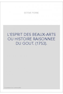 L'ESPRIT DES BEAUX-ARTS OU HISTOIRE RAISONNEE DU GOUT. (1753).