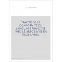 TRAICTE DE LA CONFORMITE DU LANGUAGE FRANCOIS AVEC LE GREC DIVISE EN TROIS LIVRES.