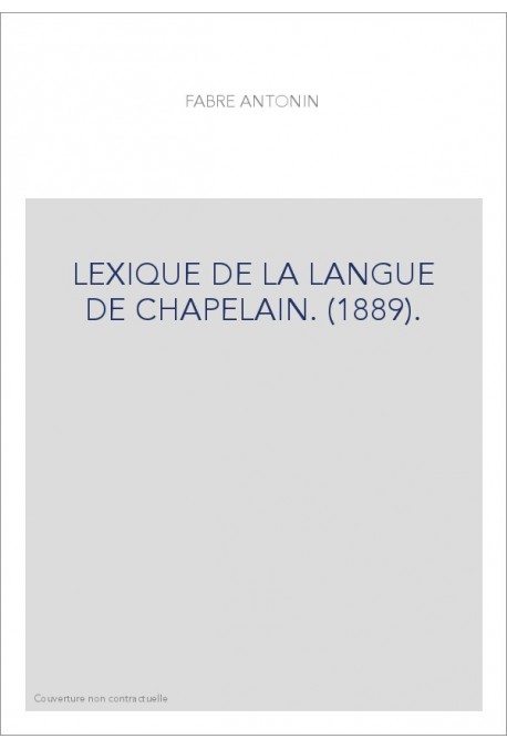 LEXIQUE DE LA LANGUE DE CHAPELAIN. (1889).