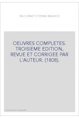 OEUVRES COMPLETES. TROISIEME EDITION, REVUE ET CORRIGEE PAR L'AUTEUR. (1808).