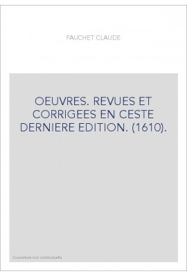 OEUVRES. REVUES ET CORRIGEES EN CESTE DERNIERE EDITION. (1610).