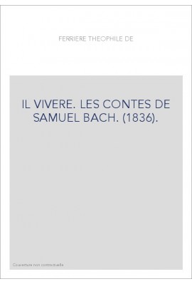 IL VIVERE. LES CONTES DE SAMUEL BACH. (1836).