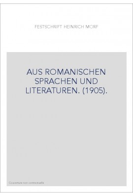 FESTSCHRIFT FUR HEINRICH MORF. AUS ROMANISCHEN SPRACHEN UND LITERATUREN. (1905).