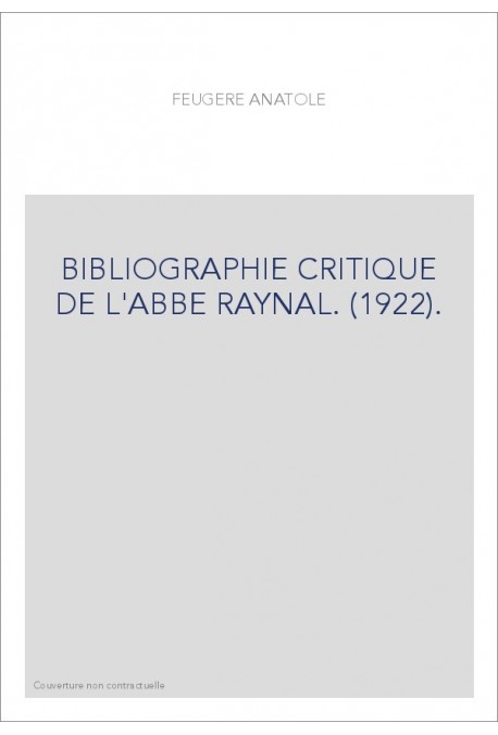BIBLIOGRAPHIE CRITIQUE DE L'ABBE RAYNAL. (1922).