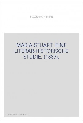 MARIA STUART. EINE LITERAR-HISTORISCHE STUDIE. (1887).