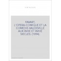 FAVART, L'OPERA-COMIQUE ET LA COMEDIE-VAUDEVILLE AUX XVIIE ET XVIIIE SIECLES. (1894).