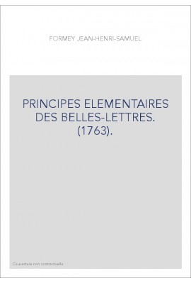 PRINCIPES ELEMENTAIRES DES BELLES-LETTRES. (1763).