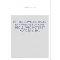 PETITES COMEDIES RARES ET CURIEUSES DU XVIIE SIECLE. AVEC NOTES ET NOTICES. (1884).